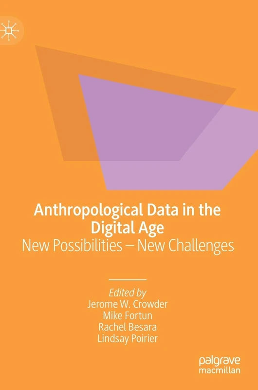 Anthropological Data in the Digital Age: New Possibilities – New Challenges