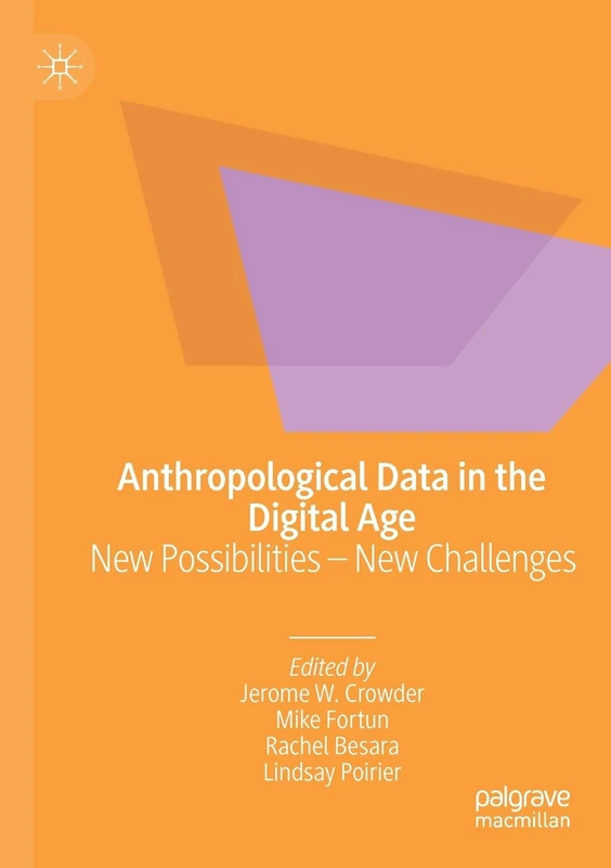 Anthropological Data in the Digital Age: New Possibilities – New Challenges