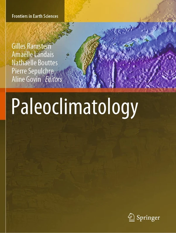 Paleoclimatology: Trouver, Dater Et Interpréter Les Indices: 1 (Frontiers in Earth Sciences)