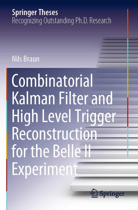 Combinatorial Kalman Filter and High Level Trigger Reconstruction for the Belle II Experiment (Springer Theses)