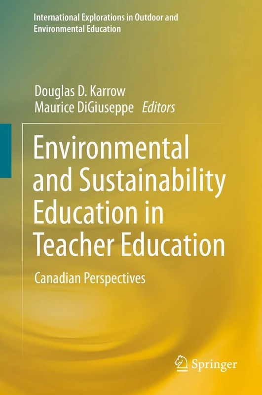 Environmental and Sustainability Education in Teacher Education: Canadian Perspectives (International Explorations in Outdoor and Environmental Education)