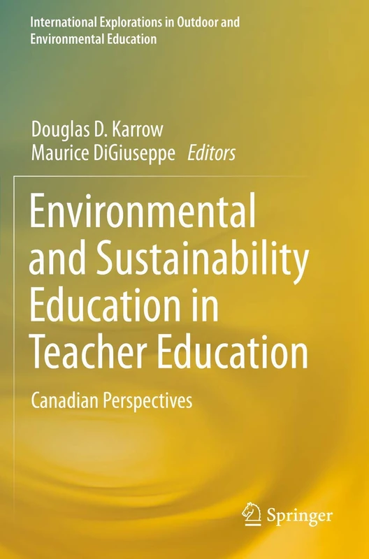 Environmental and Sustainability Education in Teacher Education: Canadian Perspectives (International Explorations in Outdoor and Environmental Education)
