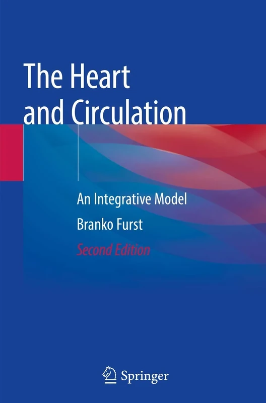 The Heart and Circulation: An Integrative Model