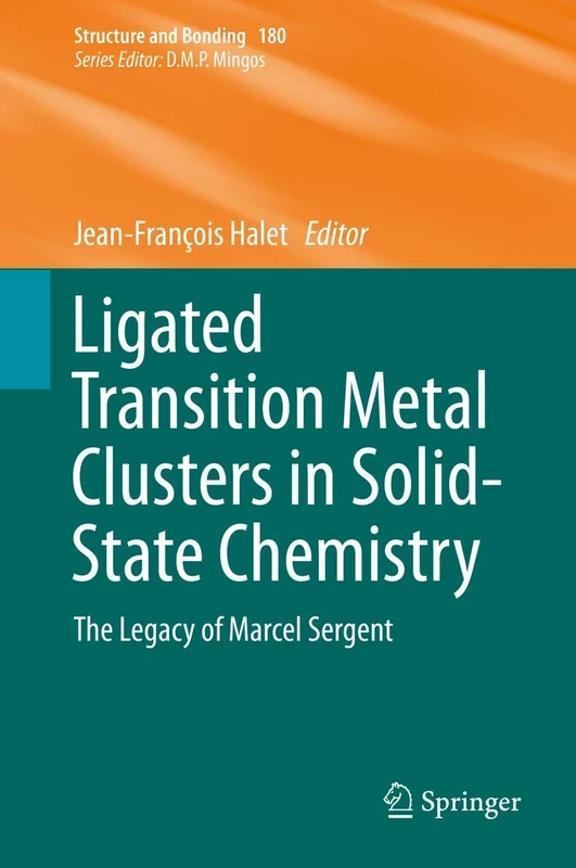 Ligated Transition Metal Clusters in Solid-state Chemistry: The legacy of Marcel Sergent: 180 (Structure and Bonding, 180) - Image 1