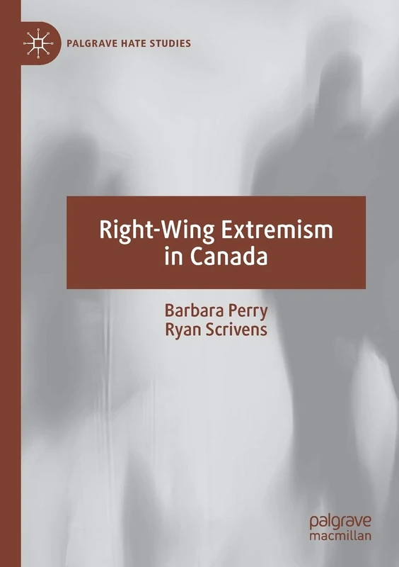 Right-Wing Extremism in Canada (Palgrave Hate Studies)