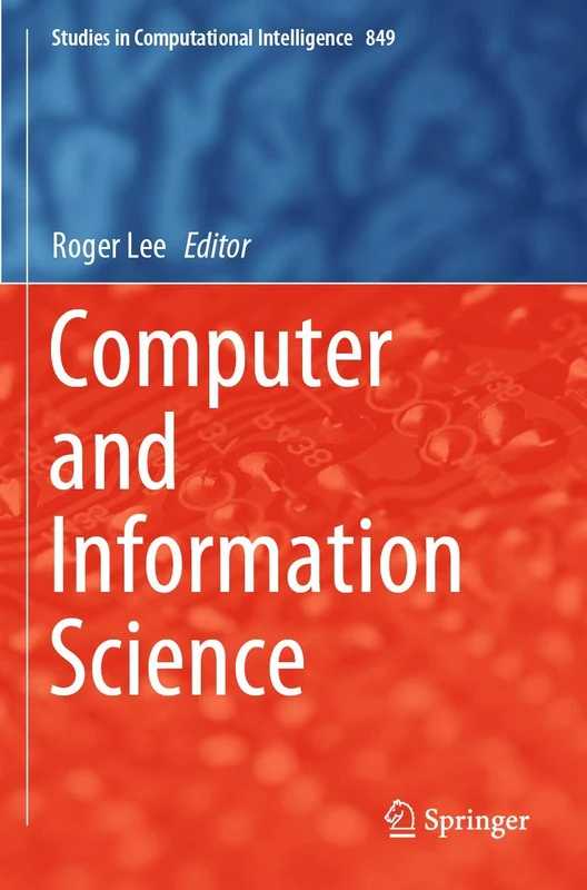 Computer and Information Science: 849 (Studies in Computational Intelligence, 849)