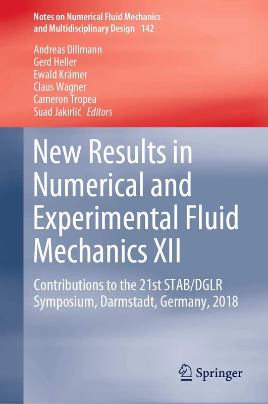 New Results in Numerical and Experimental Fluid Mechanics XII: Contributions to the 21st STAB/DGLR Symposium, Darmstadt, Germany, 2018: 142 (Notes on ... Mechanics and Multidisciplinary Design, 142)