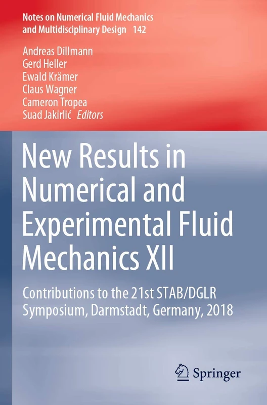 New Results in Numerical and Experimental Fluid Mechanics XII: Contributions to the 21st STAB/DGLR Symposium, Darmstadt, Germany, 2018: 142 (Notes on ... Mechanics and Multidisciplinary Design, 142)