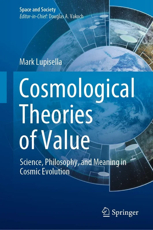 Cosmological Theories of Value: Science, Philosophy, and Meaning in Cosmic Evolution (Space and Society)