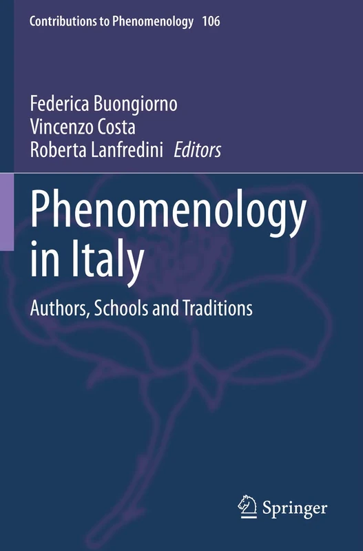 Phenomenology in Italy: Authors, Schools and Traditions: 106 (Contributions to Phenomenology, 106)