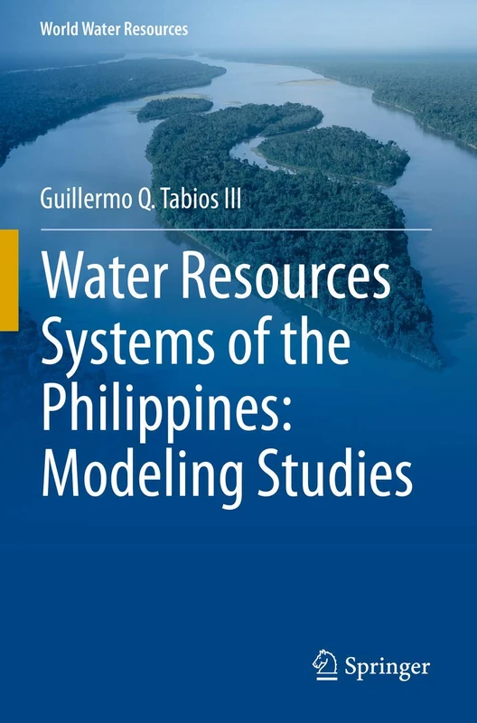 Water Resources Systems of the Philippines: Modeling Studies: 4 (World Water Resources, 4)