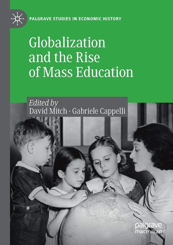 Globalization and the Rise of Mass Education (Palgrave Studies in Economic History)