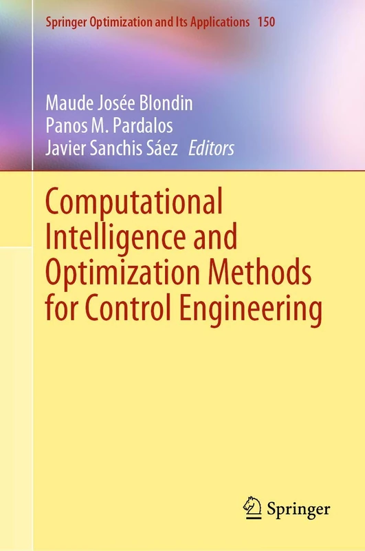 Computational Intelligence and Optimization Methods for Control Engineering: 150 (Springer Optimization and Its Applications, 150)