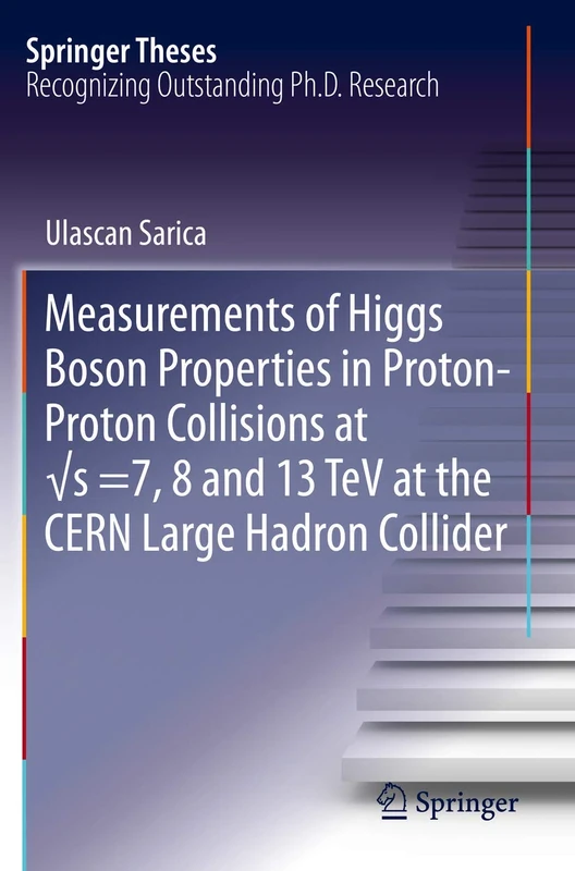 Measurements of Higgs Boson Properties in Proton-Proton Collisions at √s =7, 8 and 13 TeV at the CERN Large Hadron Collider (Springer Theses)