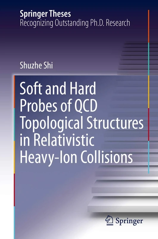 Soft and Hard Probes of QCD Topological Structures in Relativistic Heavy-Ion Collisions (Springer Theses)