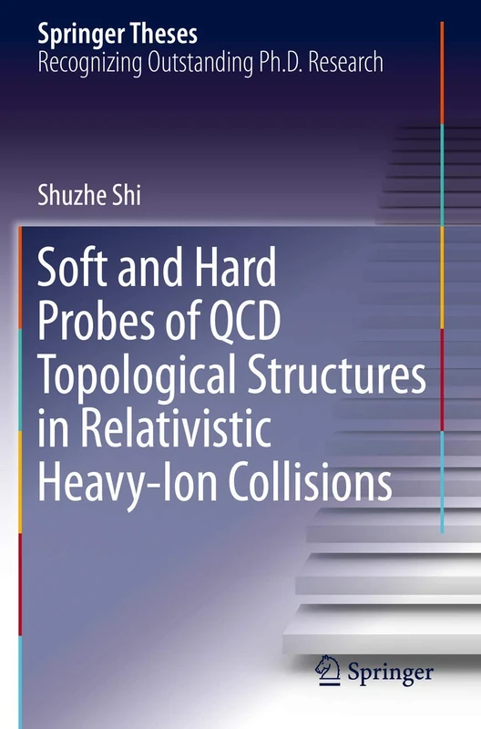 Soft and Hard Probes of QCD Topological Structures in Relativistic Heavy-Ion Collisions (Springer Theses)