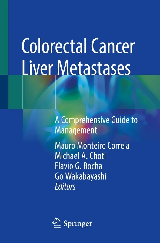 Colorectal Cancer Liver Metastases: A Comprehensive Guide to Management
