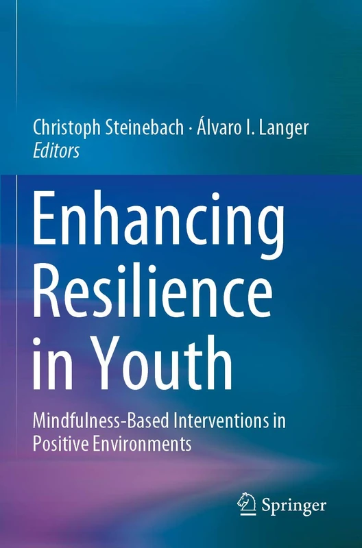 Enhancing Resilience in Youth: Mindfulness-Based Interventions in Positive Environments