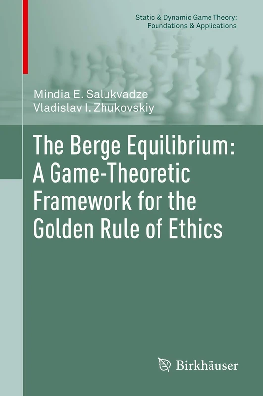 The Berge Equilibrium: A Game-Theoretic Framework for the Golden Rule of Ethics (Static & Dynamic Game Theory: Foundations & Applications)