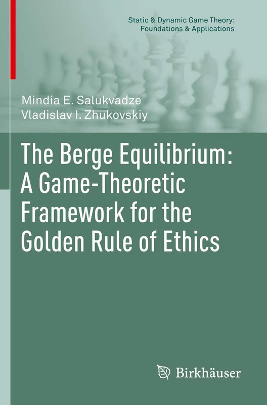 The Berge Equilibrium: A Game-Theoretic Framework for the Golden Rule of Ethics (Static & Dynamic Game Theory: Foundations & Applications)