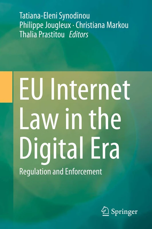 EU Internet Law in the Digital Era: Regulation and Enforcement