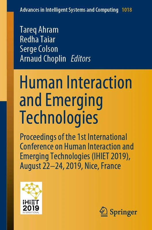 Human Interaction and Emerging Technologies: Proceedings of the 1st International Conference on Human Interaction and Emerging Technologies (IHIET ... in Intelligent Systems and Computing, 1018)