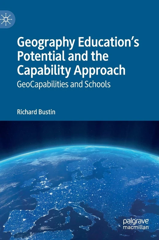 Geography Education's Potential and the Capability Approach: GeoCapabilities and Schools