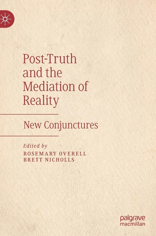 Post-Truth and the Mediation of Reality: New Conjunctures