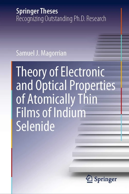 Theory of Electronic and Optical Properties of Atomically Thin Films of Indium Selenide (Springer Theses)