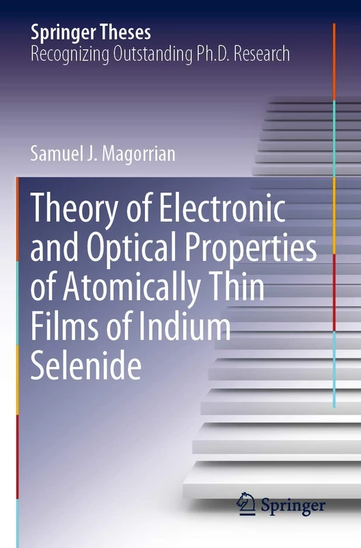 Theory of Electronic and Optical Properties of Atomically Thin Films of Indium Selenide (Springer Theses)