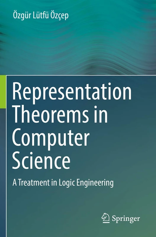 Representation Theorems in Computer Science: A Treatment in Logic Engineering
