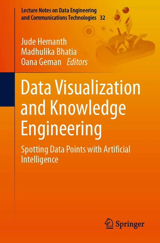 Data Visualization and Knowledge Engineering: Spotting Data Points with Artificial Intelligence: 32 (Lecture Notes on Data Engineering and Communications Technologies, 32)