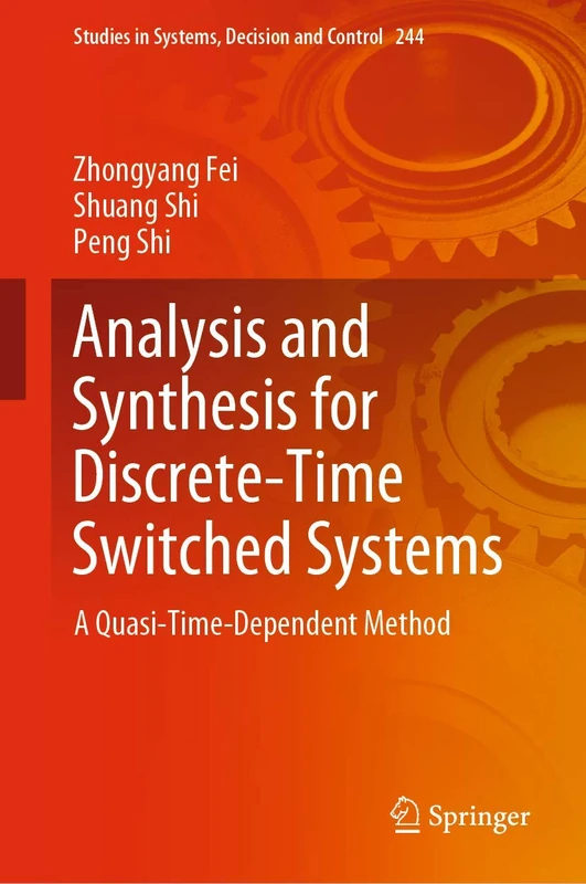 Analysis and Synthesis for Discrete-Time Switched Systems: A Quasi-Time-Dependent Method: 244 (Studies in Systems, Decision and Control, 244)