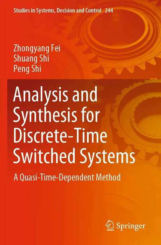 Analysis and Synthesis for Discrete-Time Switched Systems: A Quasi-Time-Dependent Method: 244 (Studies in Systems, Decision and Control, 244)
