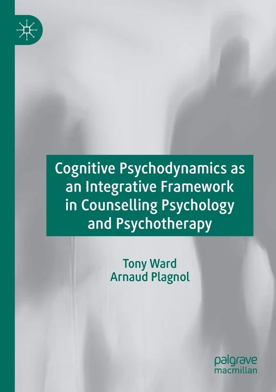 Cognitive Psychodynamics as an Integrative Framework in Counselling Psychology and Psychotherapy