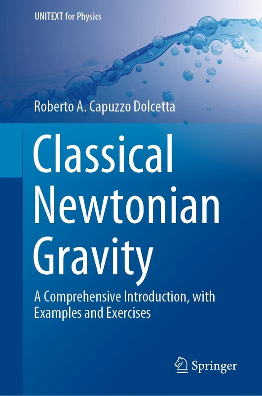 Classical Newtonian Gravity: A Comprehensive Introduction, with Examples and Exercises (UNITEXT for Physics)