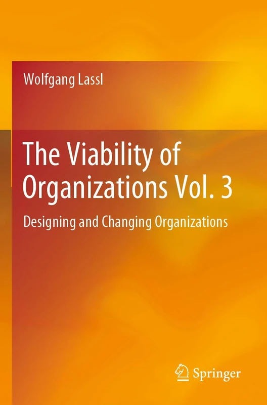 The Viability of Organizations Vol. 3: Designing and Changing Organizations