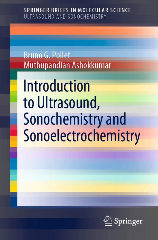 Introduction to Ultrasound, Sonochemistry and Sonoelectrochemistry (SpringerBriefs in Molecular Science)