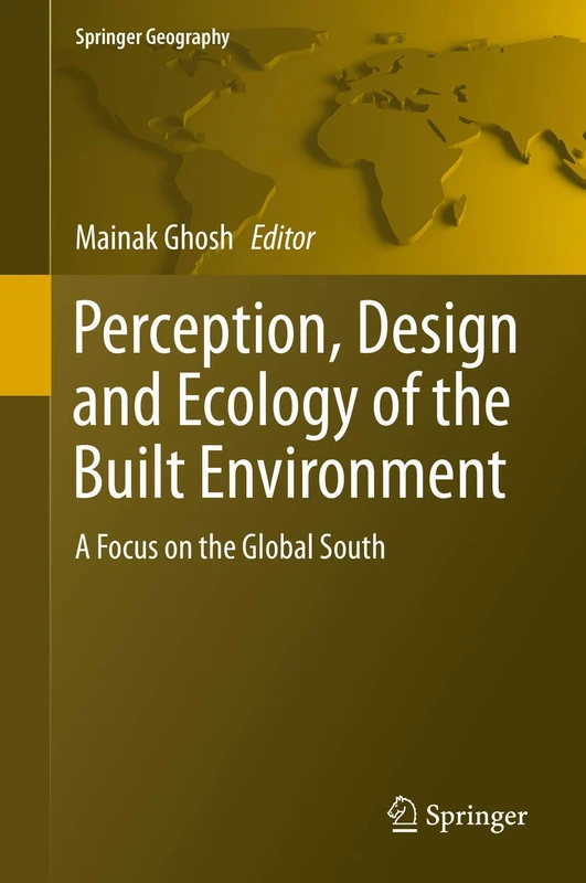 Perception, Design and Ecology of the Built Environment: A Focus on the Global South (Springer Geography)