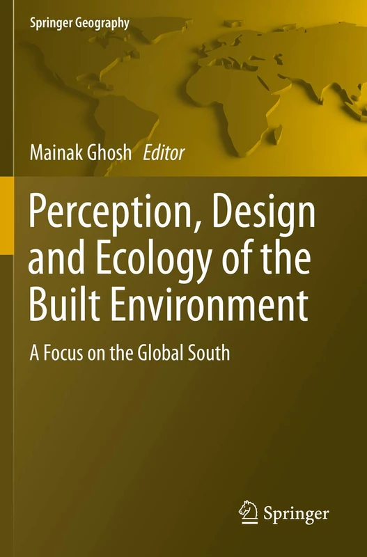 Perception, Design and Ecology of the Built Environment: A Focus on the Global South (Springer Geography)