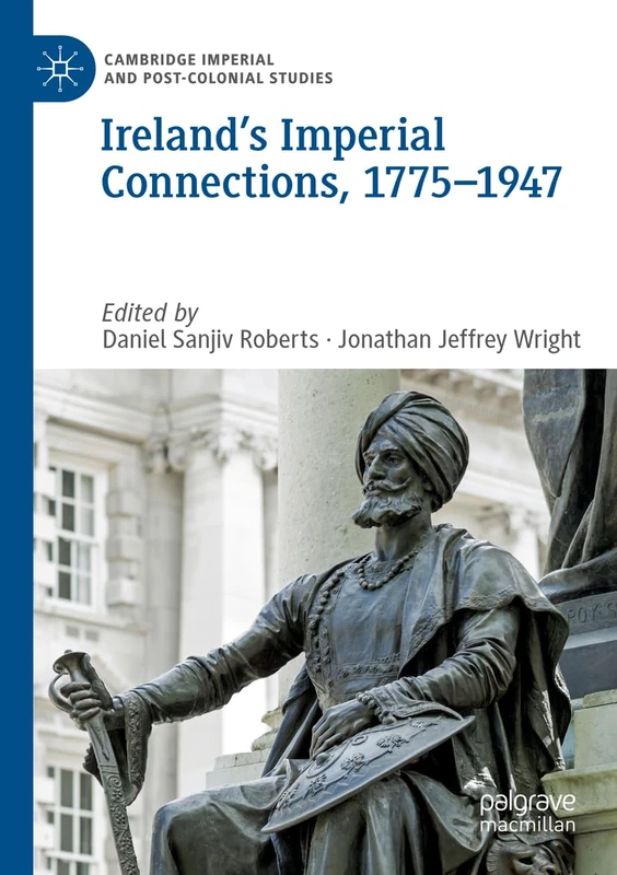 Ireland’s Imperial Connections, 1775–1947 (Cambridge Imperial and Post-Colonial Studies) - Image 1