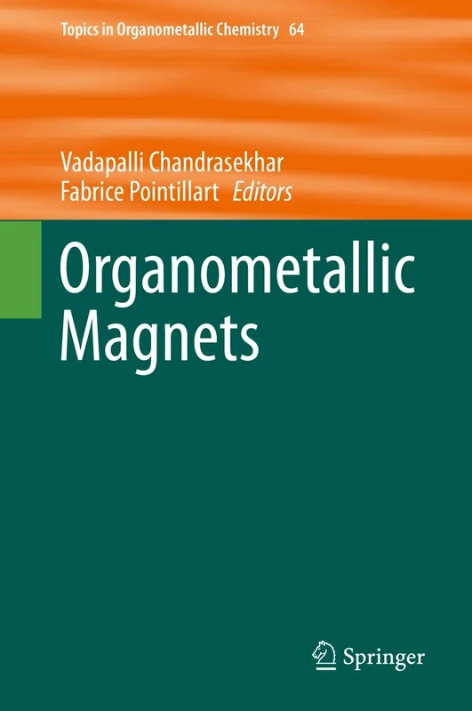 Organometallic Magnets: 64 (Topics in Organometallic Chemistry, 64)
