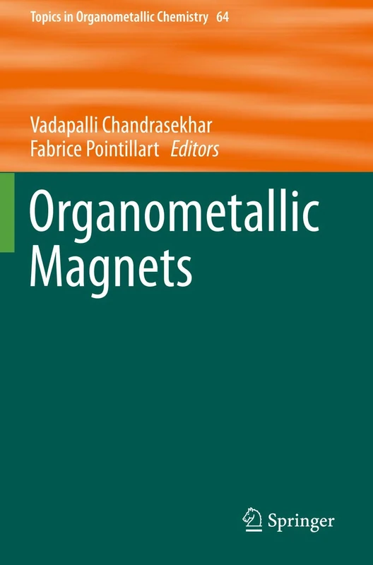 Organometallic Magnets: 64 (Topics in Organometallic Chemistry, 64)