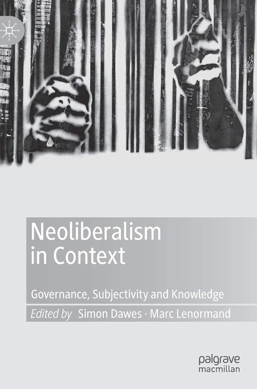 Neoliberalism in Context: Governance, Subjectivity and Knowledge