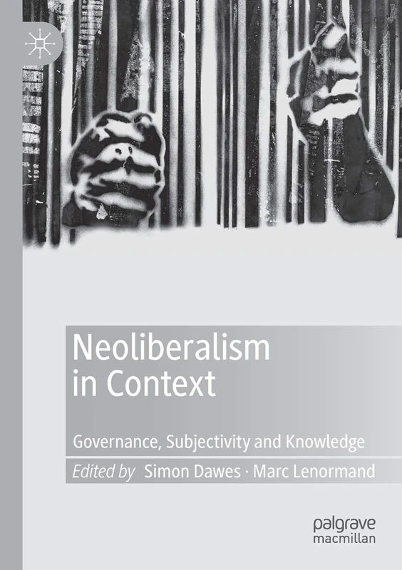 Neoliberalism in Context: Governance, Subjectivity and Knowledge