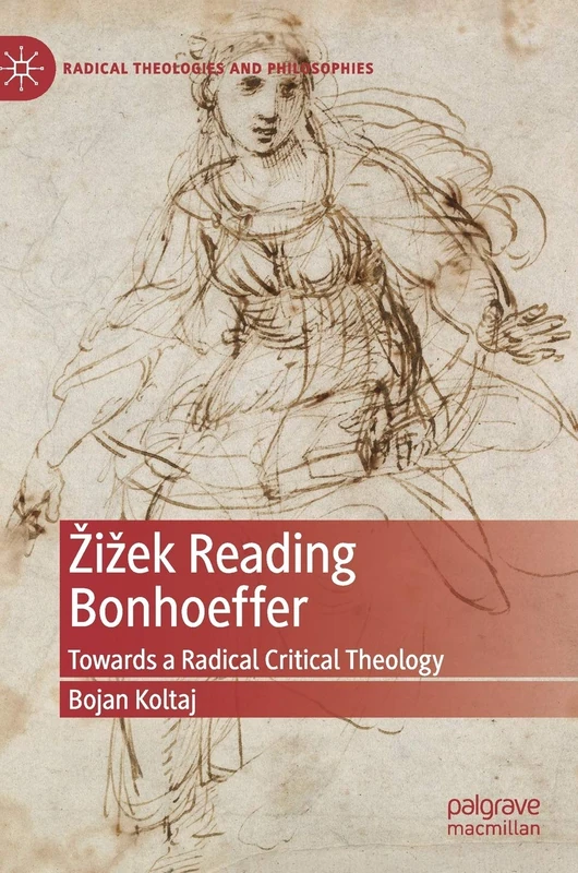 Žižek Reading Bonhoeffer: Towards a Radical Critical Theology (Radical Theologies and Philosophies) - Image 1