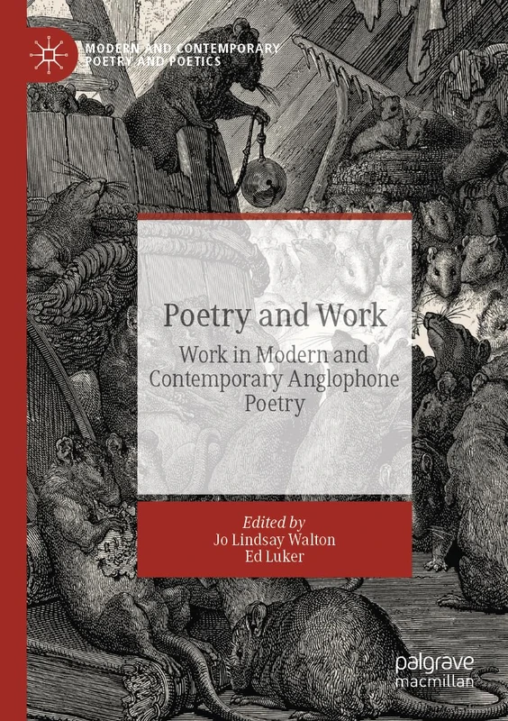 Poetry and Work: Work in Modern and Contemporary Anglophone Poetry (Modern and Contemporary Poetry and Poetics)
