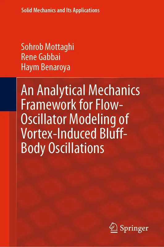 An Analytical Mechanics Framework for Flow-Oscillator Modeling of Vortex-Induced Bluff-Body Oscillations: 260 (Solid Mechanics and Its Applications, 260)