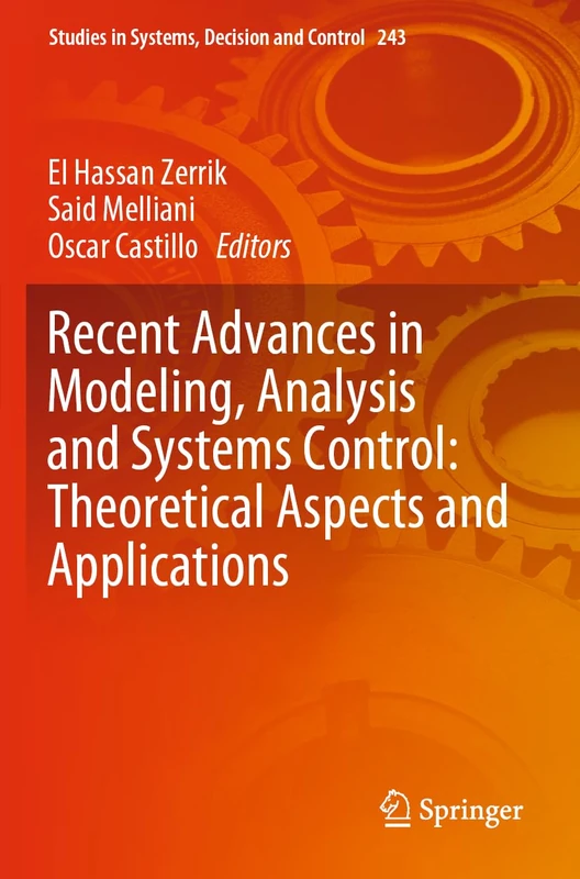 Recent Advances in Modeling, Analysis and Systems Control: Theoretical Aspects and Applications: 243 (Studies in Systems, Decision and Control, 243)