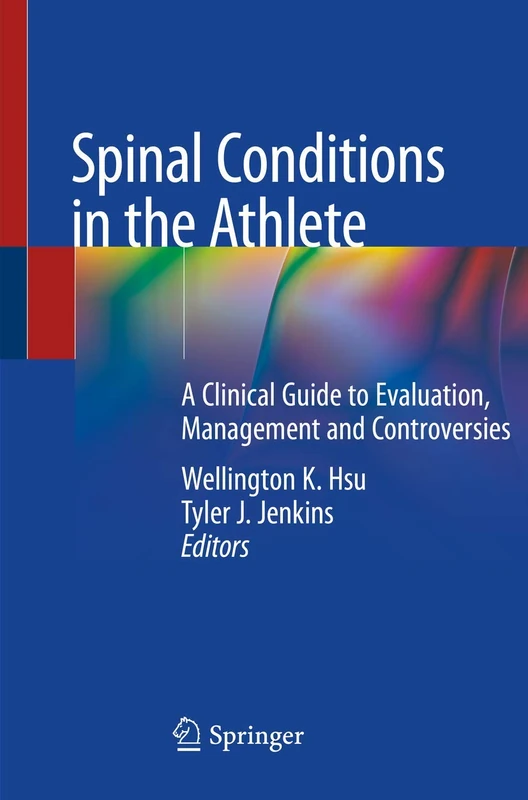 Spinal Conditions in the Athlete: A Clinical Guide to Evaluation, Management and Controversies